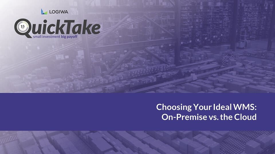 Choosing Your Ideal WMS On-Premise vs the Cloud-QuickTake