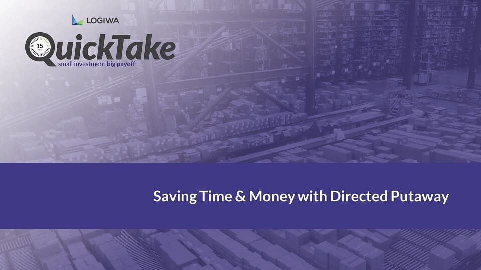 Saving Time and Money with Directed Putaway-QuickTake
