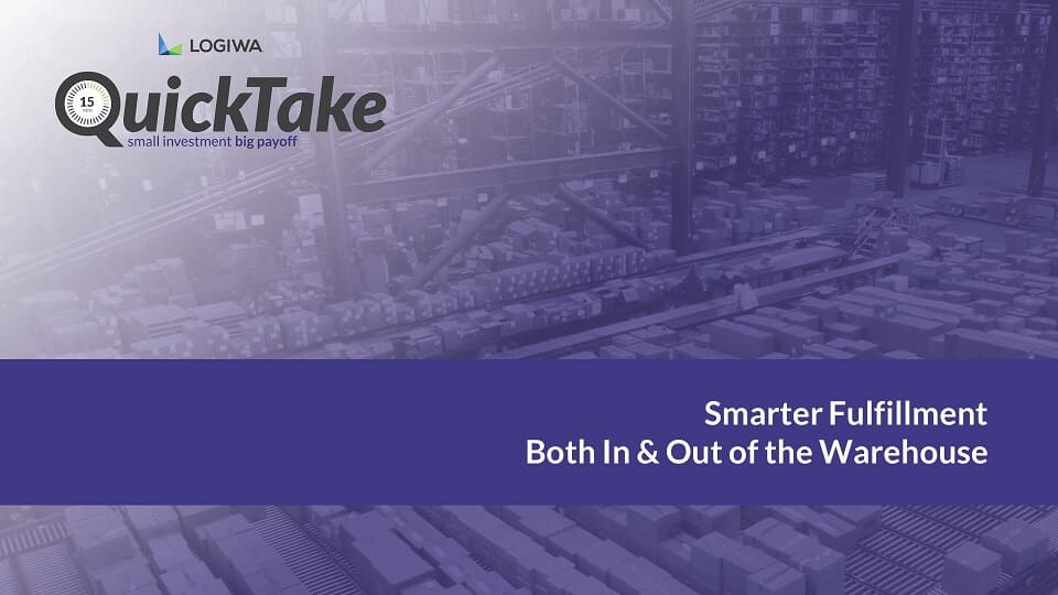 Smarter Fulfillment Both In & Out of the Warehouse-QuickTake
