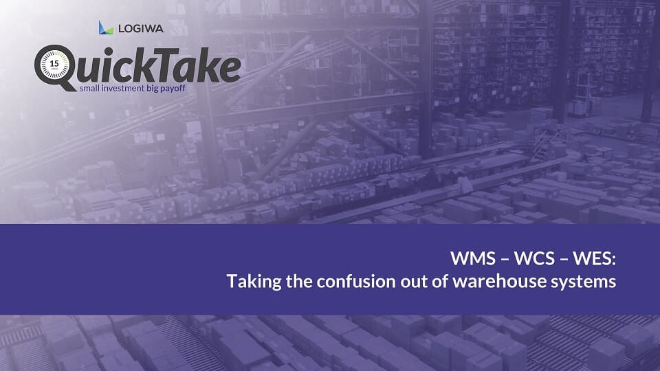 WMS – WCS – WES Taking the confusion out of warehouse systems-QuickTake