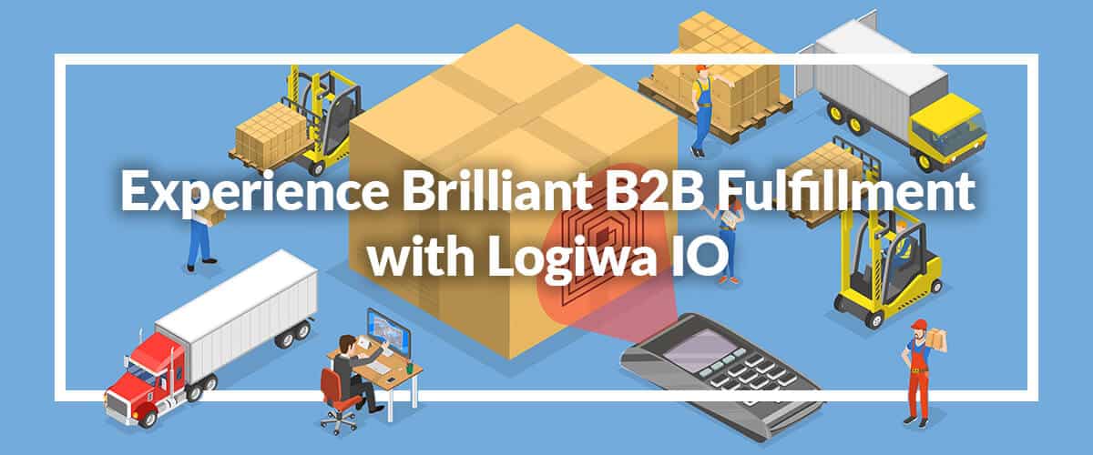 Experience Brilliant B2B Fulfillment With Logiwa IO
